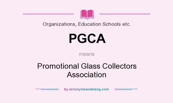 What does PGCA mean? It stands for Promotional Glass Collectors Association