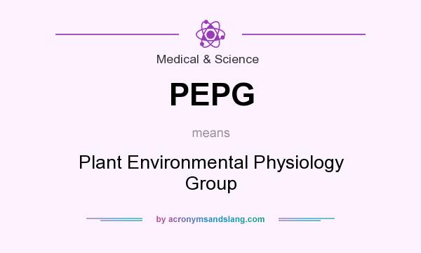 What does PEPG mean? It stands for Plant Environmental Physiology Group