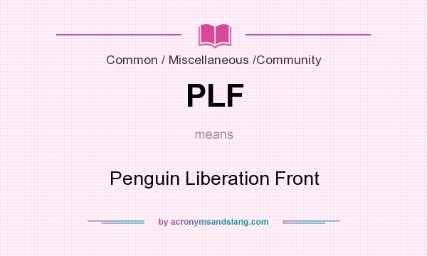 What does PLF mean? It stands for Penguin Liberation Front