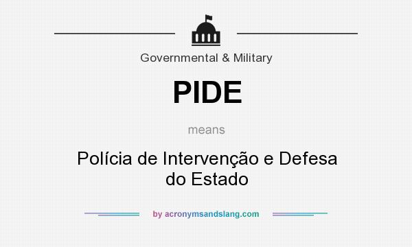 What does PIDE mean? It stands for Polícia de Intervenção e Defesa do Estado