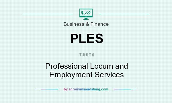 What does PLES mean? It stands for Professional Locum and Employment Services