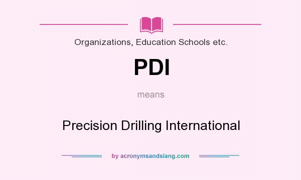 What does PDI mean? It stands for Precision Drilling International