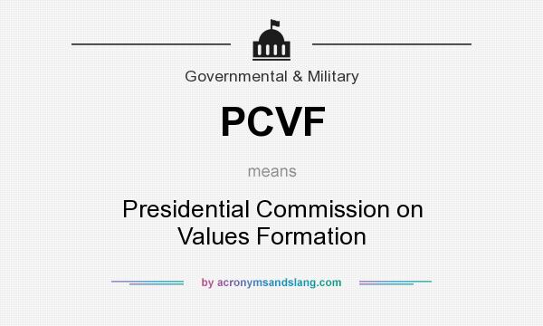 What does PCVF mean? It stands for Presidential Commission on Values Formation
