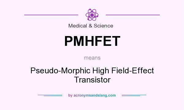 What does PMHFET mean? It stands for Pseudo-Morphic High Field-Effect Transistor