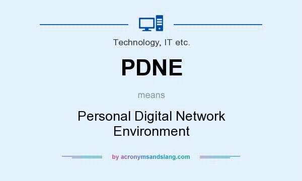 What does PDNE mean? It stands for Personal Digital Network Environment