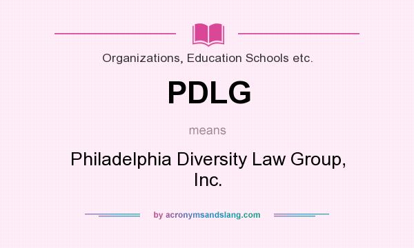 What does PDLG mean? It stands for Philadelphia Diversity Law Group, Inc.