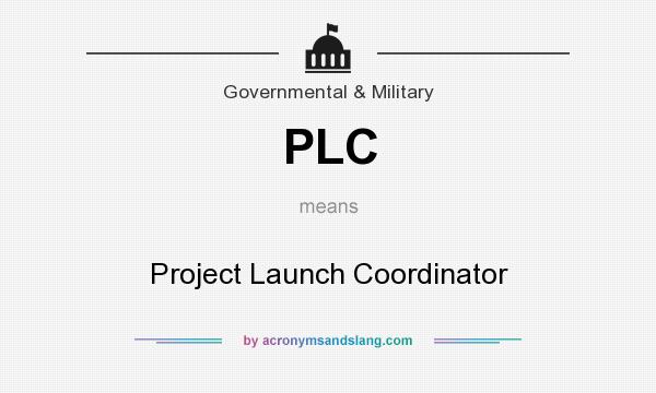 What does PLC mean? It stands for Project Launch Coordinator