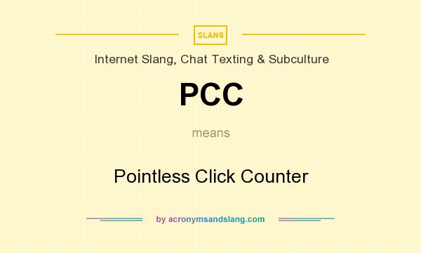 What does PCC mean? It stands for Pointless Click Counter