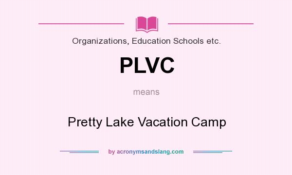 What does PLVC mean? It stands for Pretty Lake Vacation Camp
