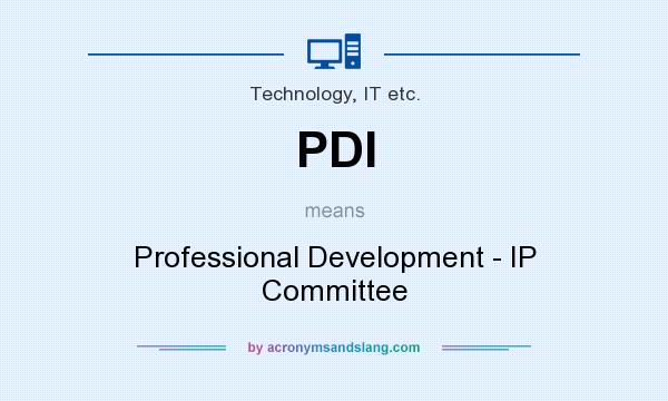 What does PDI mean? It stands for Professional Development - IP Committee