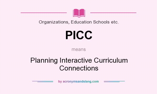 What does PICC mean? It stands for Planning Interactive Curriculum Connections