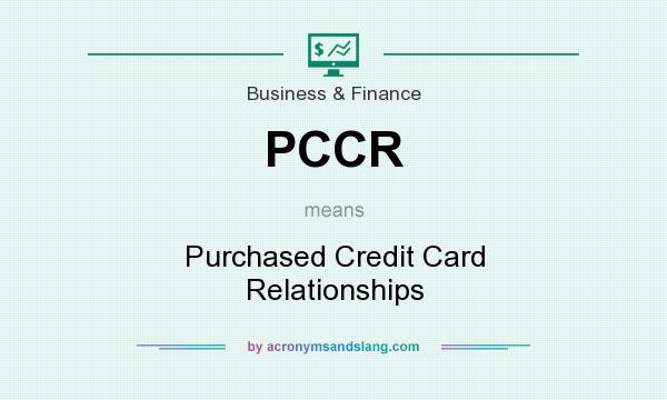 What does PCCR mean? It stands for Purchased Credit Card Relationships