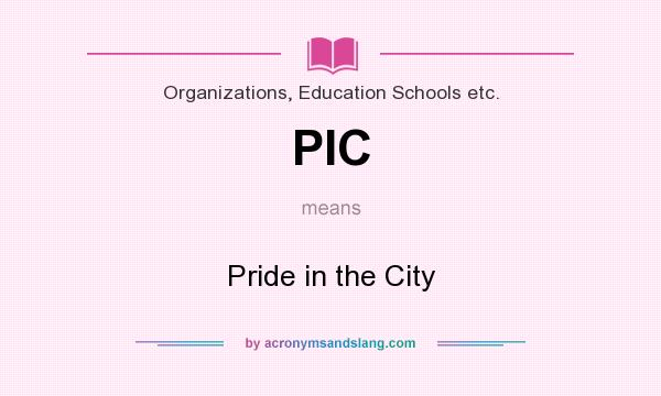 What does PIC mean? It stands for Pride in the City