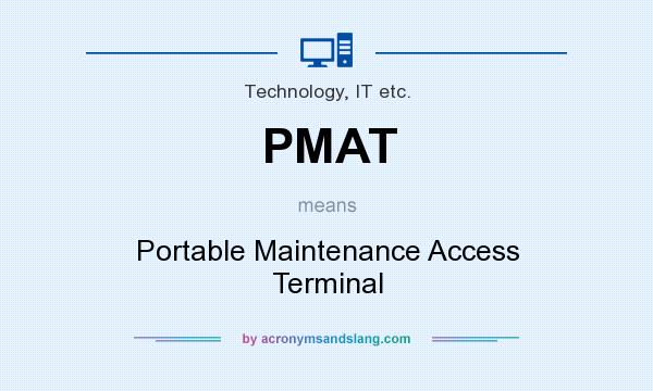 What does PMAT mean? It stands for Portable Maintenance Access Terminal