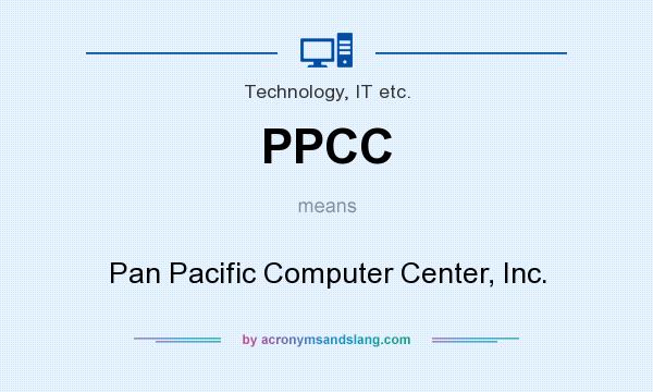 What does PPCC mean? It stands for Pan Pacific Computer Center, Inc.