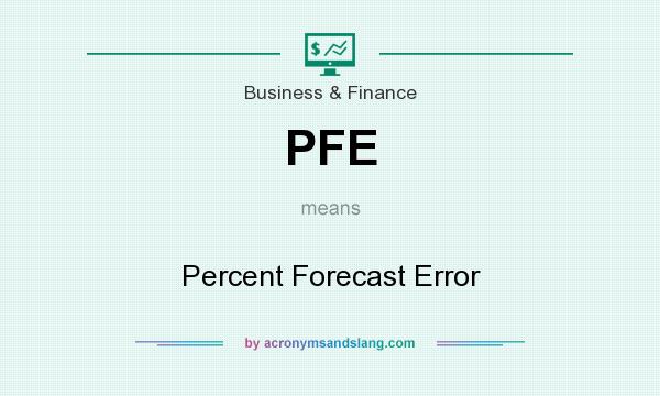 What does PFE mean? It stands for Percent Forecast Error