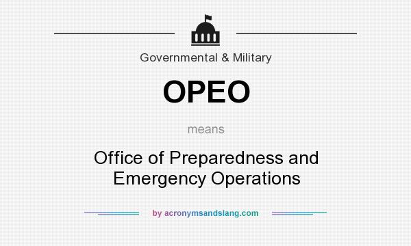 What does OPEO mean? It stands for Office of Preparedness and Emergency Operations