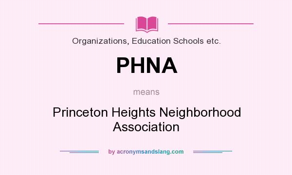 What does PHNA mean? It stands for Princeton Heights Neighborhood Association