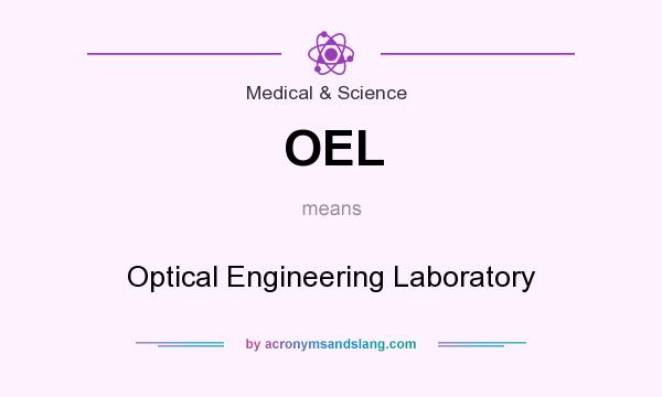 What does OEL mean? It stands for Optical Engineering Laboratory