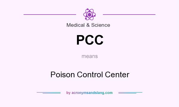 What does PCC mean? It stands for Poison Control Center