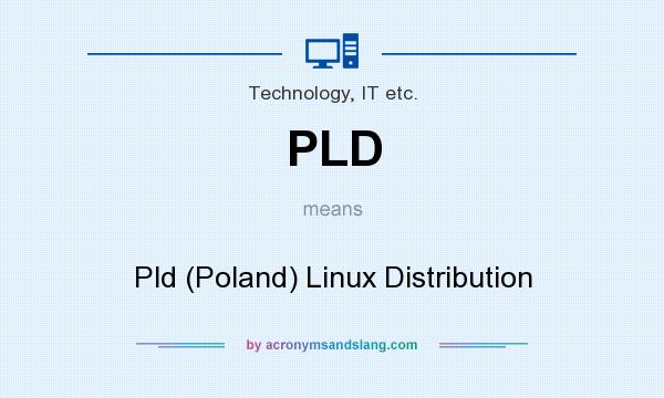 What does PLD mean? It stands for Pld (Poland) Linux Distribution