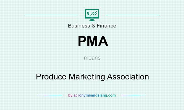 What does PMA mean? It stands for Produce Marketing Association