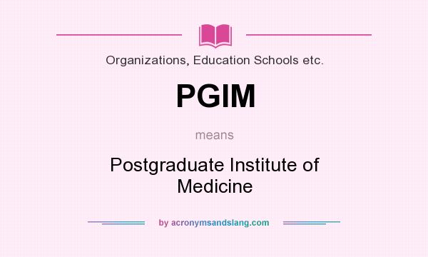 What does PGIM mean? It stands for Postgraduate Institute of Medicine