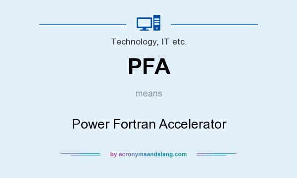 What does PFA mean? It stands for Power Fortran Accelerator