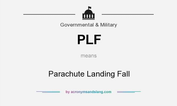 What does PLF mean? It stands for Parachute Landing Fall