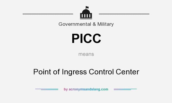 What does PICC mean? It stands for Point of Ingress Control Center