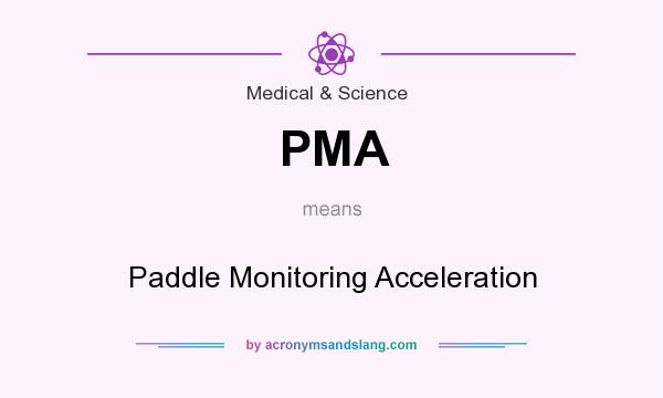 What does PMA mean? It stands for Paddle Monitoring Acceleration