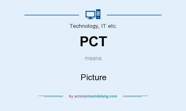 What does PCT mean? It stands for Picture