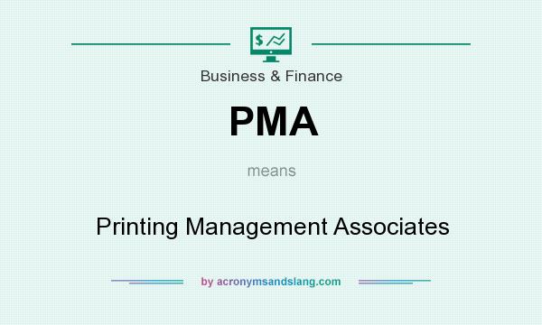 What does PMA mean? It stands for Printing Management Associates