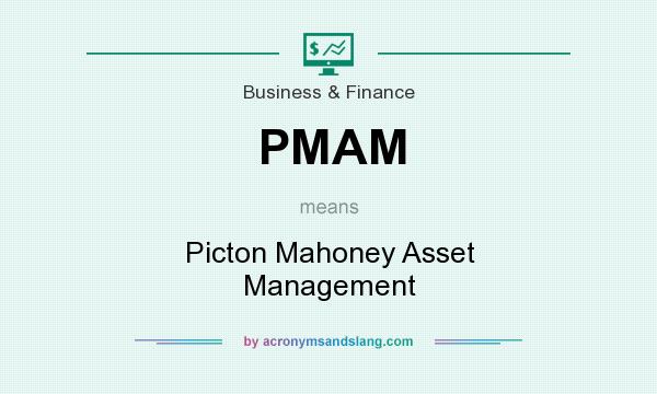 What does PMAM mean? It stands for Picton Mahoney Asset Management