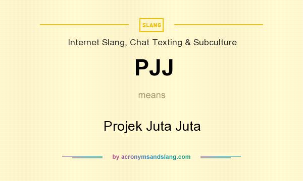 What does PJJ mean? It stands for Projek Juta Juta