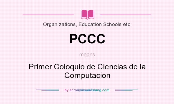 What does PCCC mean? It stands for Primer Coloquio de Ciencias de la Computacion