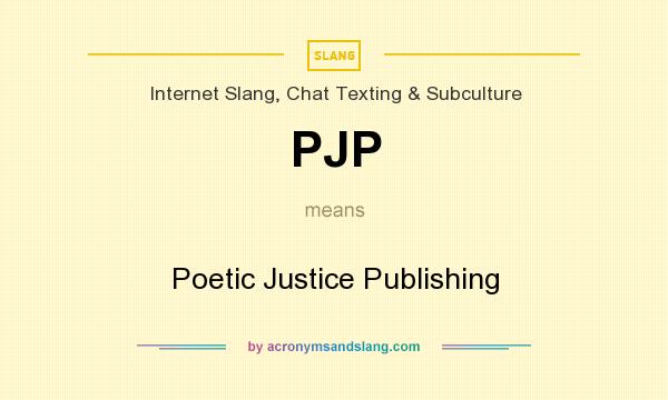 What does PJP mean? It stands for Poetic Justice Publishing