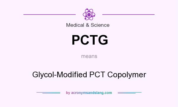 What does PCTG mean? It stands for Glycol-Modified PCT Copolymer