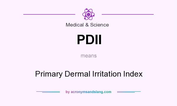 What does PDII mean? It stands for Primary Dermal Irritation Index
