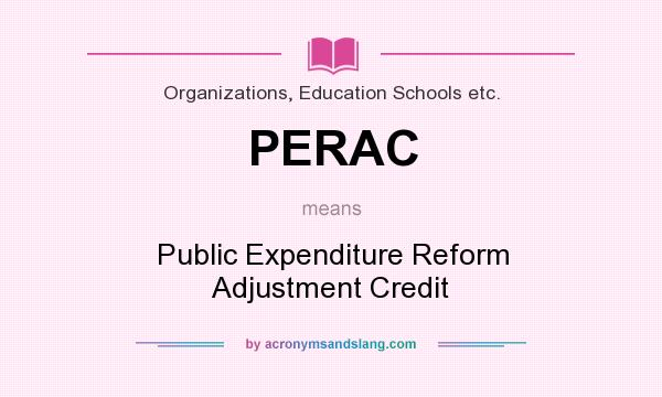 What does PERAC mean? It stands for Public Expenditure Reform Adjustment Credit