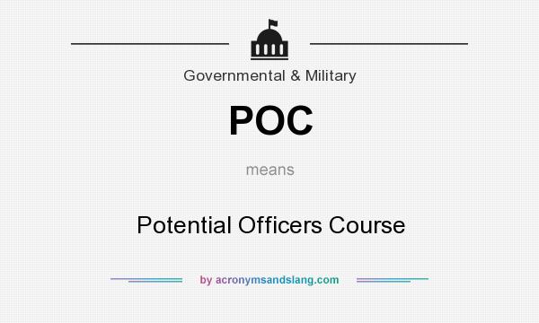 What does POC mean? It stands for Potential Officers Course