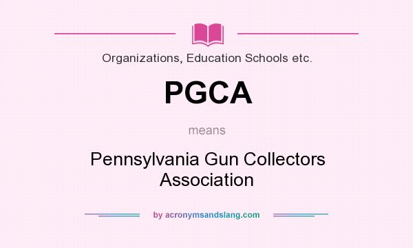 What does PGCA mean? It stands for Pennsylvania Gun Collectors Association