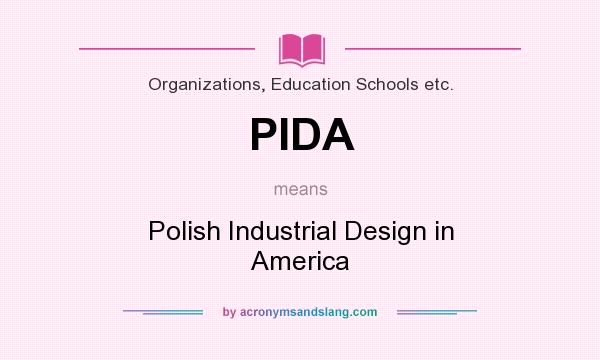 What does PIDA mean? It stands for Polish Industrial Design in America