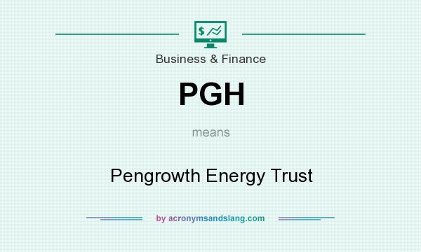What does PGH mean? It stands for Pengrowth Energy Trust