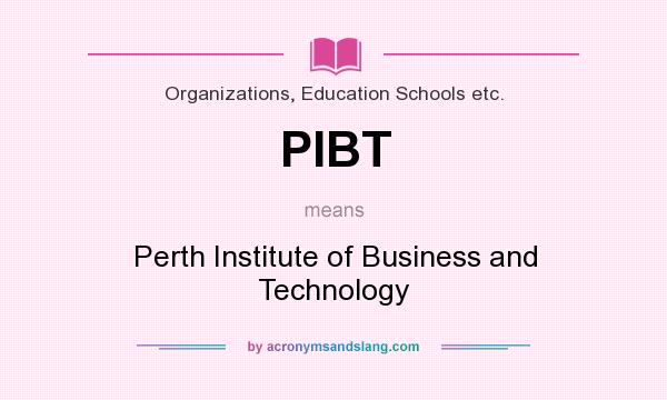 What does PIBT mean? It stands for Perth Institute of Business and Technology
