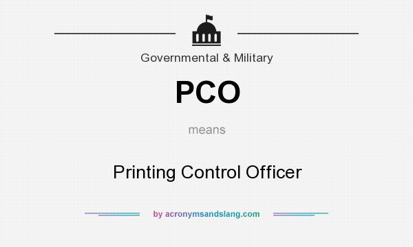 What does PCO mean? It stands for Printing Control Officer