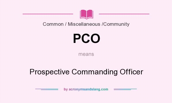 What does PCO mean? It stands for Prospective Commanding Officer