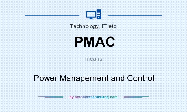 What does PMAC mean? It stands for Power Management and Control