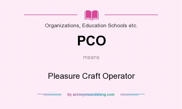 What does PCO mean? It stands for Pleasure Craft Operator