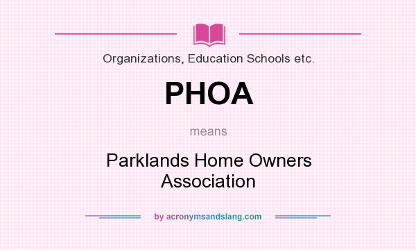 What does PHOA mean? It stands for Parklands Home Owners Association